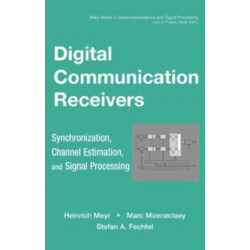 Digital Communication Receivers, Volume 2: Synchronization, Channel Estimation, and Signal Processing