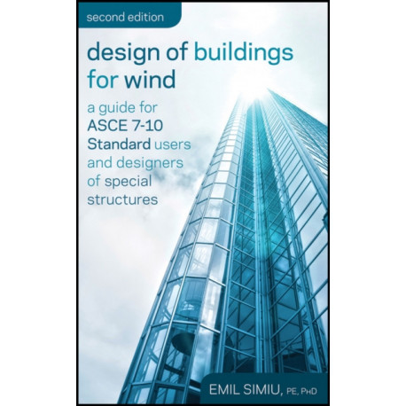 Design of Buildings for Wind: A Guide for ASCE 7-10 Standard Users and Designers of Special Structures