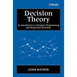 Decision Theory: An Introduction to Dynamic Programming and Sequential Decisions