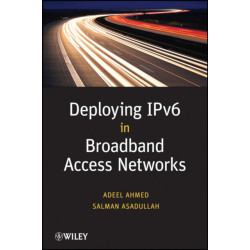 Deploying IPv6 in Broadband Access Networks
