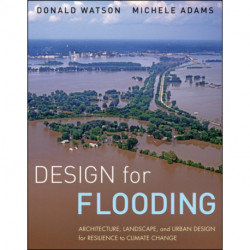 Design for Flooding: Architecture, Landscape, and Urban Design for Resilience to Climate Change