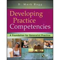 Developing Practice Competencies: A Foundation for Generalist Practice