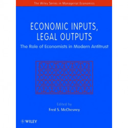 Economic Inputs, Legal Outputs: The Role of Economists in Modern Antitrust