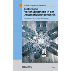 Elektrische Vorschubantriebe in der Automatisierungstechnik: Grundlagen, Berechnung, Bemessung