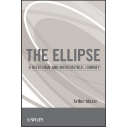 The Ellipse: A Historical and Mathematical Journey