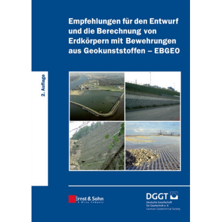 Empfehlungen fur den Entwurf und die Berechnung von Erdkorpern mit Bewehrungen aus Geokunststoffen (EBGEO)