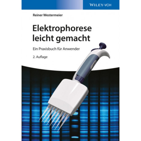 Elektrophorese leicht gemacht: Ein Praxisbuch fur Anwender