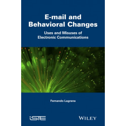 E-mail and Behavioral Changes: Uses and Misuses of Electronic Communications