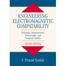 Engineering Electromagnetic Compatibility: Principles, Measurements, Technologies, and Computer Models
