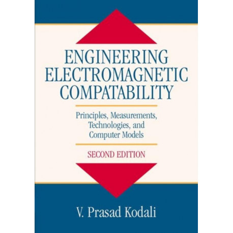 Engineering Electromagnetic Compatibility: Principles, Measurements, Technologies, and Computer Models