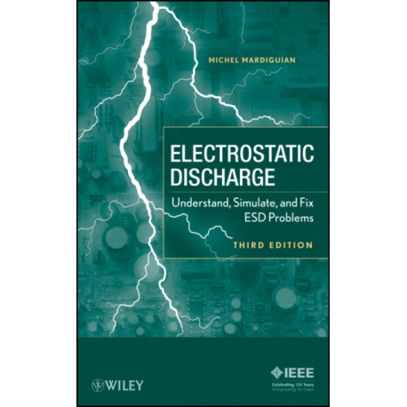 Electro Static Discharge: Understand, Simulate, and Fix ESD Problems