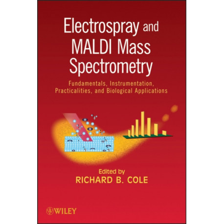 Electrospray and MALDI Mass Spectrometry: Fundamentals, Instrumentation, Practicalities, and Biological Applications