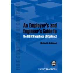 An Employer's and Engineer's Guide to the FIDIC Conditions of Contract