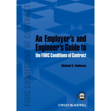 An Employer's and Engineer's Guide to the FIDIC Conditions of Contract