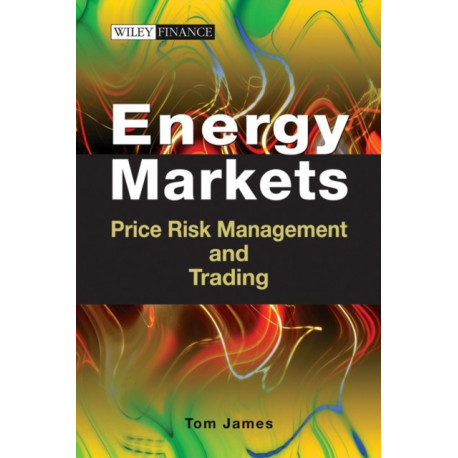 Energy Markets: Price Risk Management and Trading