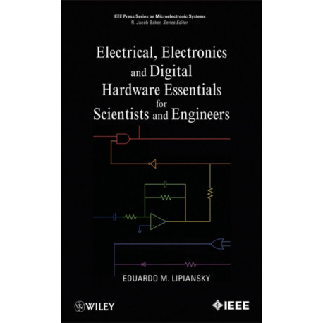 Electrical, Electronics, and Digital Hardware Essentials for Scientists and Engineers