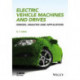 Electric Vehicle Machines and Drives: Design, Analysis and Application