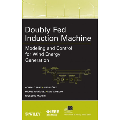 Doubly Fed Induction Machine: Modeling and Control for Wind Energy Generation