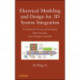 Electrical Modeling and Design for 3D System Integration: 3D Integrated Circuits and Packaging, Signal Integrity, Power Integrity and EMC