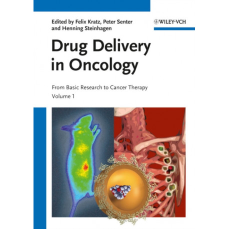 Drug Delivery in Oncology, 3 Volume Set: From Basic Research to Cancer Therapy
