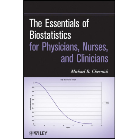 The Essentials of Biostatistics for Physicians, Nurses, and Clinicians