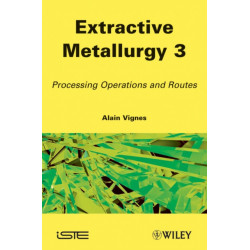 Extractive Metallurgy 3: Processing Operations and Routes