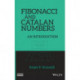 Fibonacci and Catalan Numbers: An Introduction