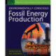 Environmentally Conscious Fossil Energy Production
