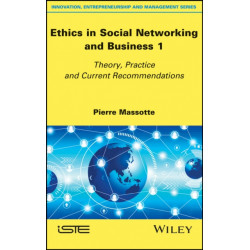 Ethics in Social Networking and Business 1: Theory, Practice and Current Recommendations