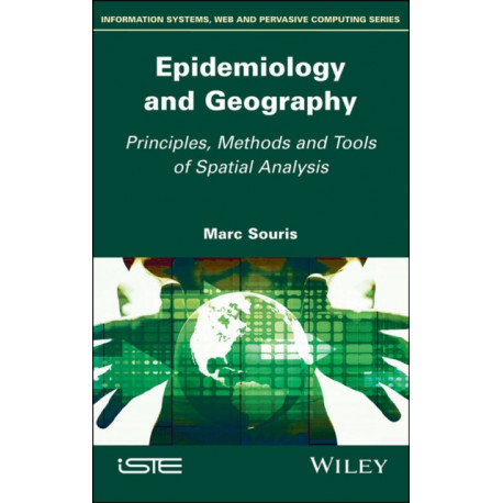 Epidemiology and Geography: Principles, Methods and Tools of Spatial Analysis