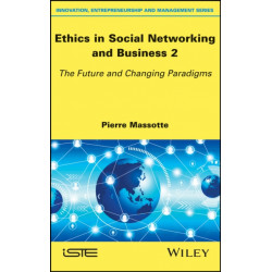 Ethics in Social Networking and Business 2: The Future and Changing Paradigms