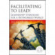 Facilitating to Lead!: Leadership Strategies for a Networked World
