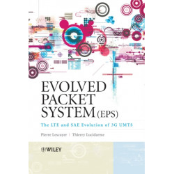 Evolved Packet System (EPS): The LTE and SAE Evolution of 3G UMTS