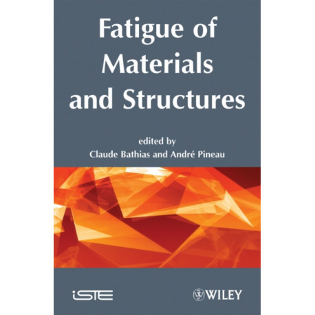 Fatigue of Materials and Structures: Fundamentals