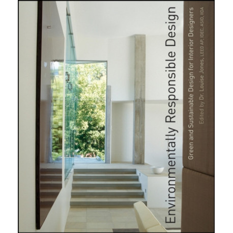 Environmentally Responsible Design: Green and Sustainable Design for Interior Designers