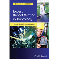 Expert Report Writing in Toxicology: Forensic, Scientific and Legal Aspects