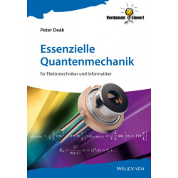 Essenzielle Quantenmechanik: fur Elektrotechniker und Informatiker