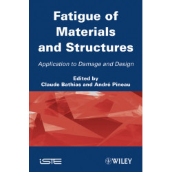 Fatigue of Materials and Structures: Application to Damage and Design