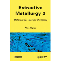 Extractive Metallurgy 2: Metallurgical Reaction Processes