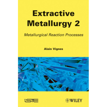 Extractive Metallurgy 2: Metallurgical Reaction Processes