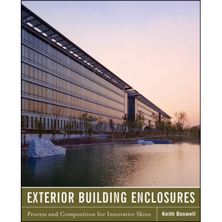 Exterior Building Enclosures: Design Process and Composition for Innovative Facades