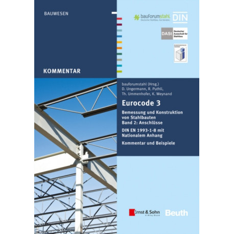 Eurocode 3 Bemessung und Konstruktion von Stahlbauten, Band 2: Anschlusse (+E-Book): von Ram Puthli, Thomas Ummenhofer, Dieter Ungermann, Klaus Weynand