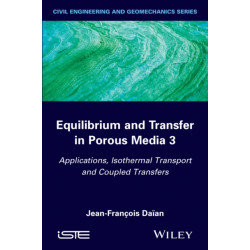 Equilibrium and Transfer in Porous Media 3: Applications, Isothermal Transport and Coupled Transfers