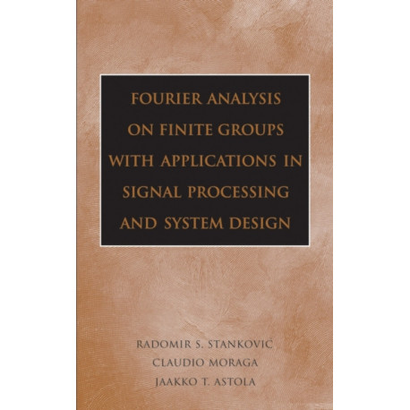 Fourier Analysis on Finite Groups with Applications in Signal Processing and System Design