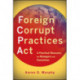 Foreign Corrupt Practices Act: A Practical Resource for Managers and Executives