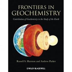 Frontiers in Geochemistry: Contribution of Geochemistry to the Study of the Earth