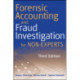 Forensic Accounting and Fraud Investigation for Non-Experts