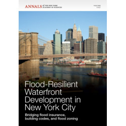 Flood-Resilient Waterfront Development in New York City: Bridging Flood Insurance, Building Codes, and Flood Zoning, Volume 1227