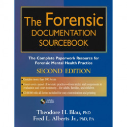 The Forensic Documentation Sourcebook: The Complete Paperwork Resource for Forensic Mental Health Practice