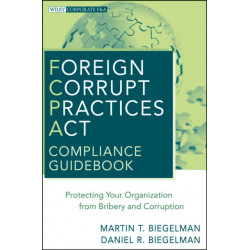 Foreign Corrupt Practices Act Compliance Guidebook: Protecting Your Organization from Bribery and Corruption